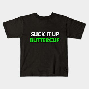 Suck It Up Buttercup Kids T-Shirt